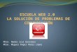 ESCUELA WEB 2.0  LA SOLUCIÓN DE PROBLEMAS DE COMUNICACIÓN