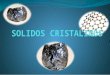 Solidos cristalinos-siguas