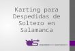 Karting para despedidas de soltero en Salamanca