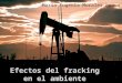 Efectos del fracking en el ambiente