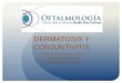 Dermatosis y sus conjuntivitis 2015