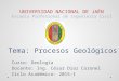 004 geología   procesos geológicos i unj2015-i ing. césar díaz coronel