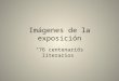 Imágenes de la Exposición "76 centenarios literarios"