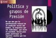 Política y grupos de presión diapositivas