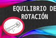 EQUILIBRIO DE ROTACIÓN