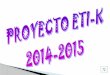 Proyecto eti k 14-15