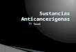 Sustancias anticancerígenas
