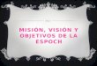 Misión, visión y objetivos de la espoch