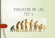 Evolucion de las  TIC