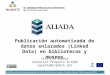 ALIADA, una solución open source para publicar linked open data en bibliotecas y museos
