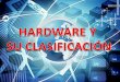 Hardware y su clasificación