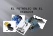 El petróleo en el ecuador