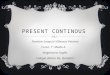 Present Continous - Uses, exercises and structure