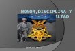 Honor,disciplina y lealtad