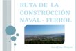 Ruta de la Construcción Naval, Ferrol