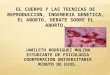 EL CUERPO Y LAS TECNICAS DE REPRODUCCION, INGENERIA GENETICA, EL ABORTO, DEBATE SOBRE EL ABORTO