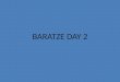 Baratze day 2