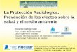 La Protección Radiológica: Prevención de los efectos sobre la salud y el medio ambiente, por Enrique Gallego