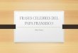 Frases celebres del papa fransisco