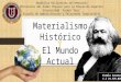 MATERIALISMO HISTÓRICO / MUNDO ACTUAL