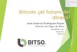 Bitcoin ¿El futuro del dinero? - José Antonio Rodríguez