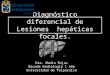DIAGNOSTICO DIFERENCIAL DE LESIONES FOCALES HEPÁTICAS EN ECOGRAFÍA