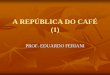 A república do café (1)