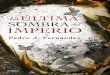 LA ÚLTIMA SOMBRA DEL IMPERIO de Pedro J Fernández