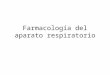 Farmacos del sistema respiratorio  - FARMACOLOGIA II PARCIAL COMPLETO