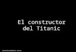 El constructor del titanic enciende tu audio