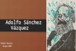 Adolfo Sanches Vasquez .pptx filosofia