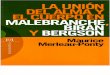 Merleau Ponty M - La Union Del Alma Y El Cuerpo en Malebranche Biran Y Bergson