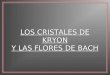 Cristales de Kryon y Terapia Floral