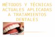 Expo Metodos y Tecnicas Actuales Aplicados a Tratamientos Dentales