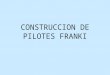 Construcción y Diseño de Pilotes Franki.pptx