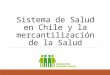 Sistema de Salud en Chile y la mercantilización de la Salud