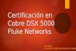 Certificación en Cobre DSX 5000 Fluke Networks