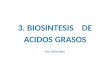 3 -Biosintesis de Acidos Grasos