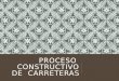 Proceso ConstPROCESO CONSTRUCTIVO DE CARRETERAS