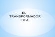 EL TRANSFORMADOR IDEAL.pptx