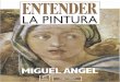 Entender La Pintura - Miguel Angel