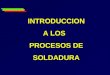 03 Introducc. Procesos de Soldadura