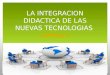 La Integracion Didactica de Las Nuevas Tecnologias