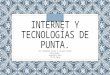 Internet y Tecnologías de Punta