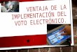 Ventaja de La Implementación Del Voto Electrónico
