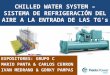 CHILLED WATER SYSTEM – SISTEMA DE REFRIGERACIÓN DEL.pptx