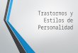 Trastornos y Estilos de Personalidad (1).pptx