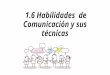 1.6 Habilidades de Comunicación y Sus Tecnicas