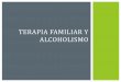 Terapia Familiar y Alcoholismo