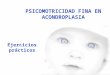 Psicomotricidad Fina Acondroplasia